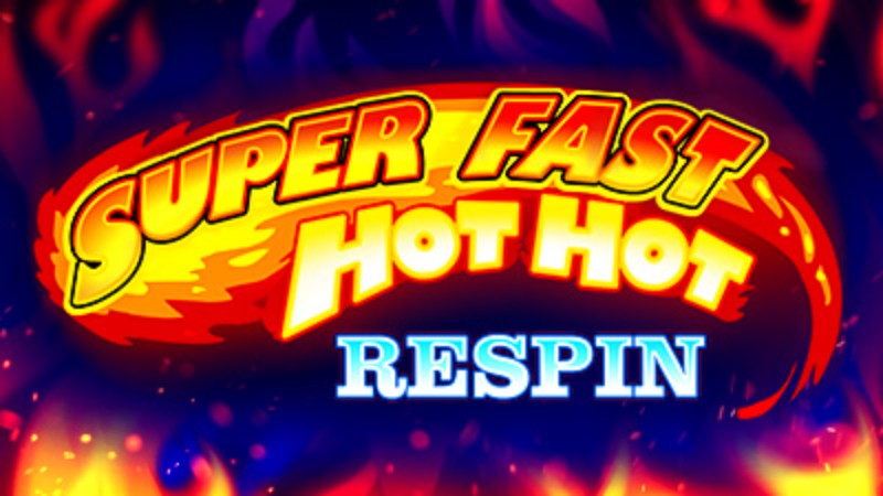 Super Fast Hot Hot Respin